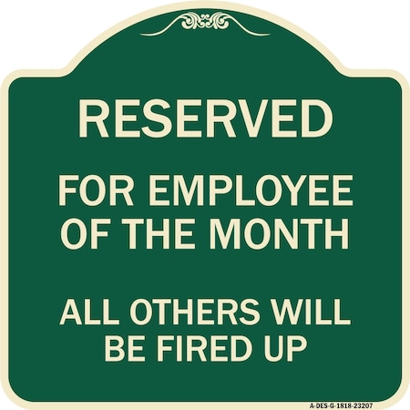 Signmission Reserved for Employee of Month All Others Will Be Fired Up Aluminum Sign, 18" x 18", G-1818-23207 A-DES-G-1818-23207